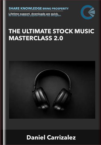 The Ultimate Stock Music Masterclass 2.0 – Daniel Carrizalez