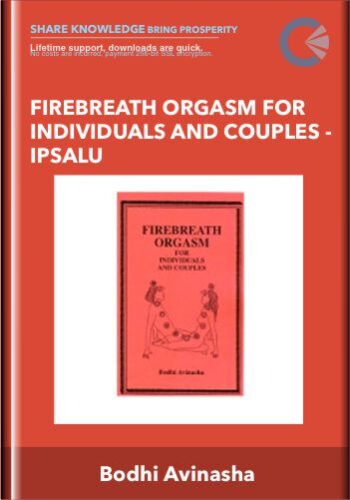 Firebreath Orgasm For Individuals And Couples – Ipsalu -Bodhi Avinasha