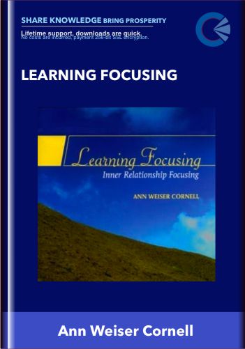 Learning Focusing – Ann Weiser Cornell