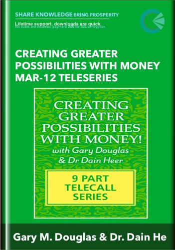 Creating Greater Possibilities With Money Mar-12 Teleseries – Gary M. Douglas & Dr. Dain He