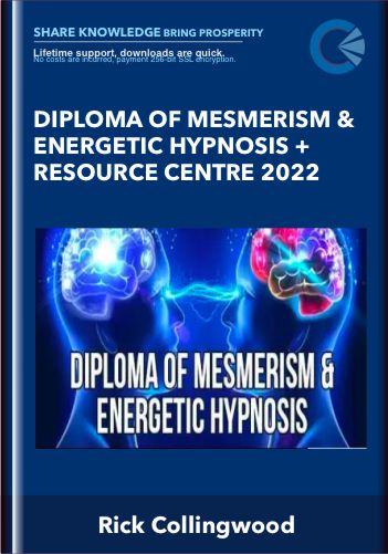 Diploma Of Mesmerism & Energetic Hypnosis + Resource Centre 2022 – Rick Collingwood