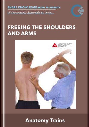Freeing The Shoulders And Arms – Anatomy Trains