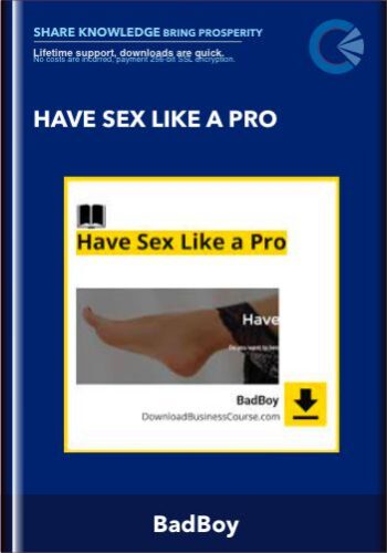 Have Sex Like A Pro – BadBoy