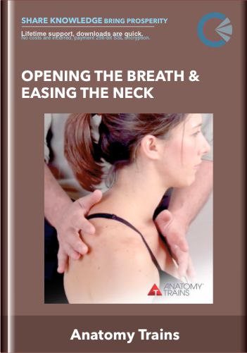 Opening The Breath & Easing The Neck – Anatomy Trains