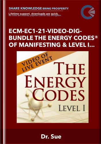 ECM-EC1-21-VIDEO-DIG-BUNDLE The Energy Codes® Of Manifesting And Level I-Video Of LIVE Event – Dr. Sue
