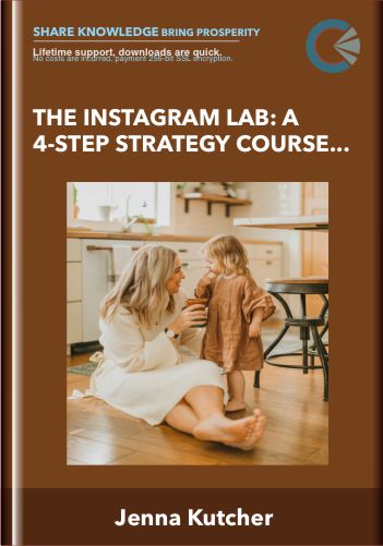 The Instagram Lab: A 4-Step Strategy Course For Businesses – Jenna Kutcher