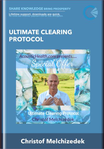 ULTIMATE CLEARING PROTOCOL – Christof Melchizedek