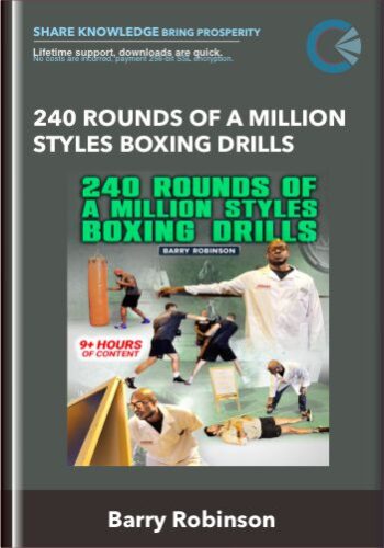 240 Rounds Of A Million Styles Boxing Drills – Barry Robinson