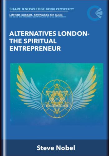 Alternatives London-The Spiritual Entrepreneur – Steve Nobel