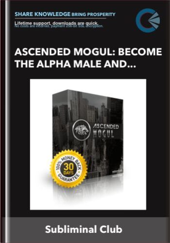 Ascended Mogul: Become The Alpha Male And Succeed At Business – Subliminal Club