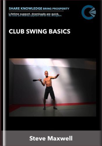 Club Swing Basics - Steve Maxwell