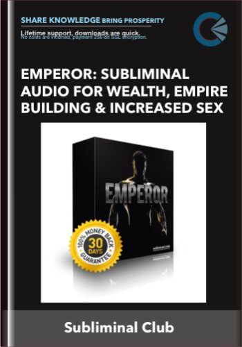 Emperor: Subliminal Audio For Wealth, Empire Building And Increased Sex – Subliminal Club