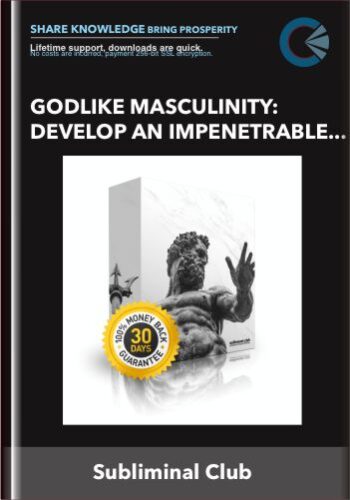 Godlike Masculinity: Develop An Impenetrable Sense Of Masculinity, Get Better Subliminal Results – Subliminal Club