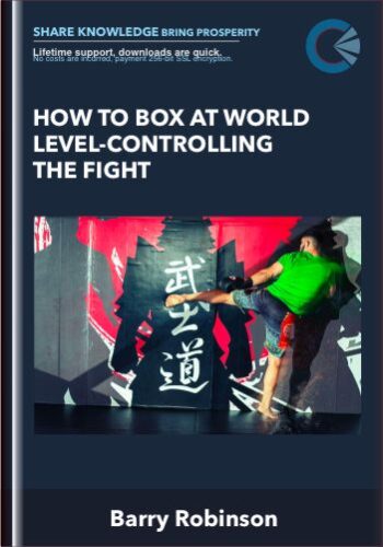 How To Box At World Level-Controlling The Fight – Barry Robinson