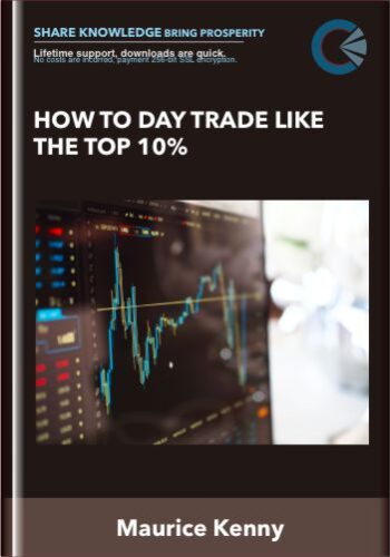 How To Day Trade Like The Top 10% – Maurice Kenny