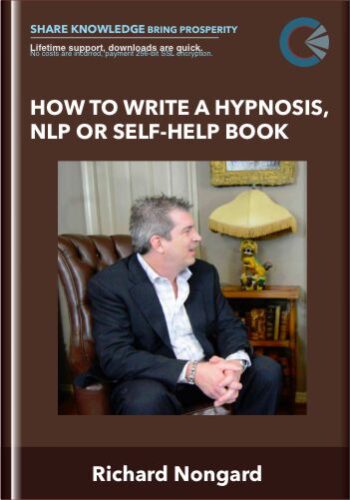 How To Write A Hypnosis, NLP Or Self-Help Book – Richard Nongard