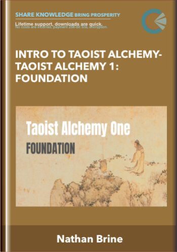 Intro To Taoist Alchemy-Taoist Alchemy 1: Foundation – Nathan Brine