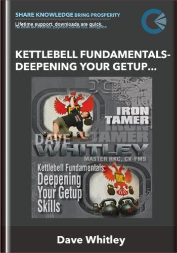 Kettlebell Fundamentals-Deepening Your Getup Skills – Dave Whitley