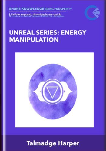Unreal Series: Energy Manipulation – Talmadge Harper
