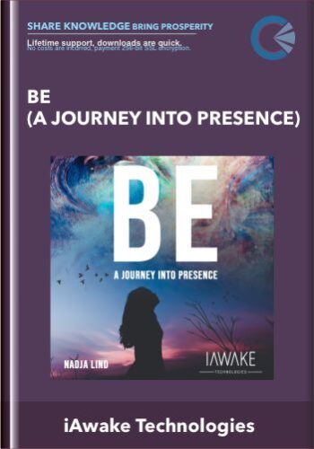 BE (A Journey Into Presence) – IAwake Technologies