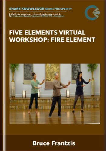Five Elements Virtual Workshop: Fire Element – Bruce Frantzis