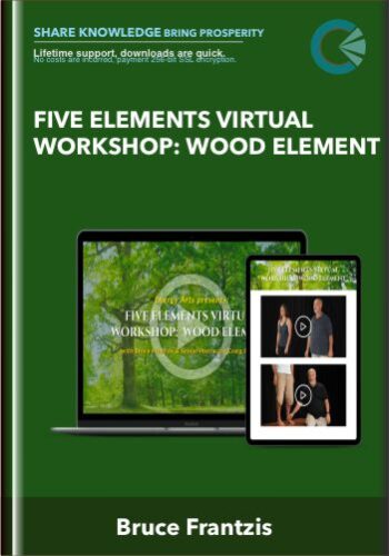 Five Elements Virtual Workshop: Wood Element – Bruce Frantzis