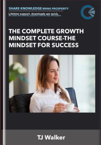 The Complete Growth Mindset Course-The Mindset For Success – TJ Walker