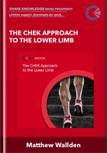 The CHEK Approach To The Lower Limb – Matthew Wallden