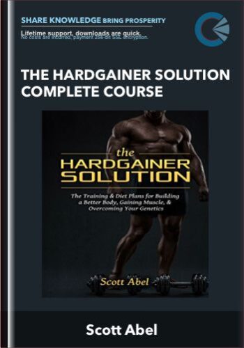 The Hardgainer Solution Complete Course – Scott Abel