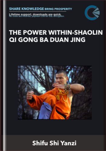 The Power Within-Shaolin Qi Gong BA Duan Jing – Shifu Shi Yanzi