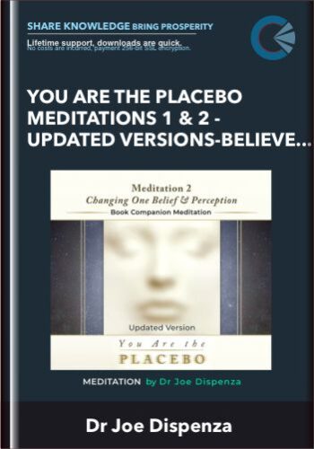 You Are The Placebo Meditations 1 & 2 – Updated Versions – Believe & Perceive Bundle (Meditation) – Dr Joe Dispenza