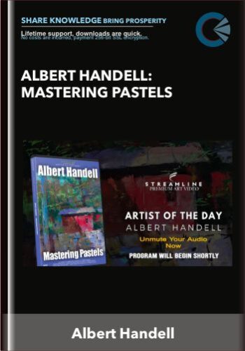 Albert Handell: Mastering Pastels – Albert Handell