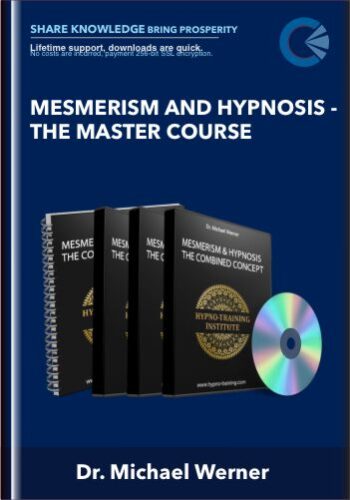 Mesmerism And Hypnosis -The Master Course – Dr. Michael Werner