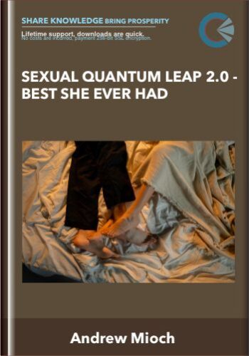 Sexual Quantum Leap 2.0 – Best She Ever Had – Andrew Mioch