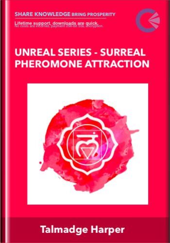 Talmadge Harper – Unreal Series – Surreal Pheromone Attraction