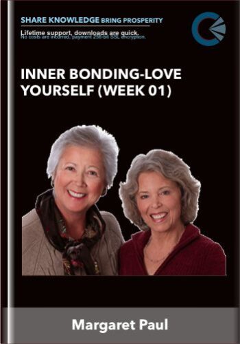 Inner Bonding-Love Yourself (Week 01) – Margaret Paul