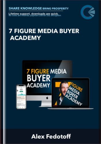 7 Figure Media Buyer Academy - Alex Fedotoff