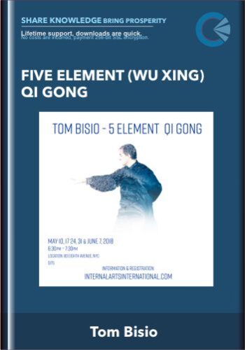 Five Element (Wu Xing) Qi Gong – Tom Bisio