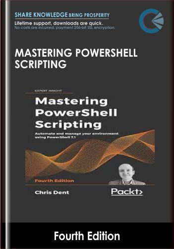 Mastering PowerShell Scripting – Fourth Edition – Chris Dent