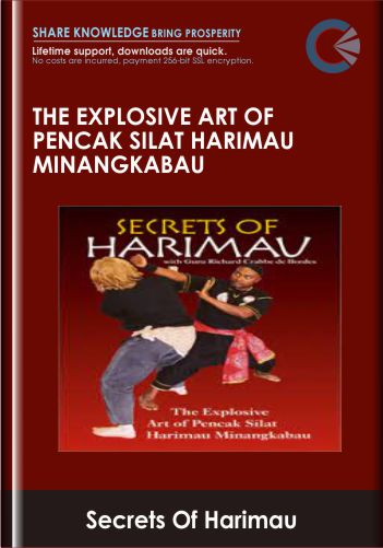 The Explosive Art Of Pencak Silat Harimau Minangkabau-Secrets Of Harimau – Guru Richard Crabbe De Bordes