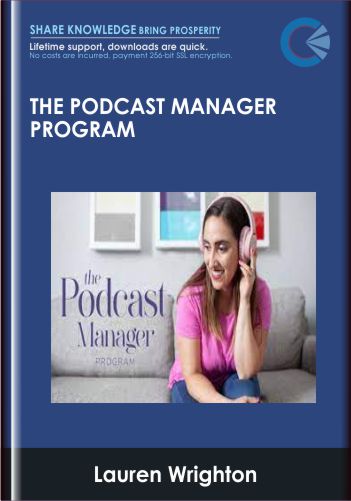 The Podcast Manager Program  – Lauren Wrighton