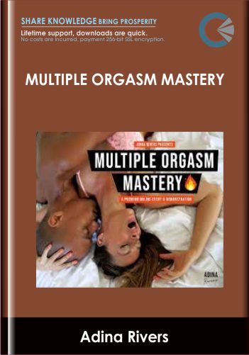 Multiple Orgasm Mastery – Adina Rivers