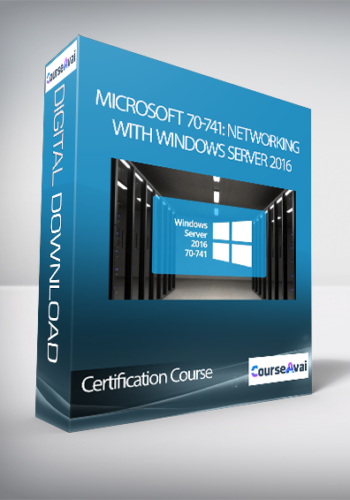 Certification Course – Microsoft 70-741: Networking With Windows Server 2016