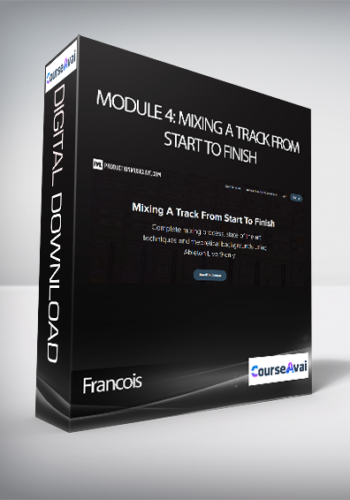 Francois – Module 4: Mixing A Track From Start To Finish