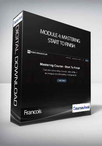Francois – Module 4: Mastering Start To Finish