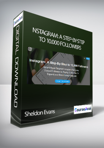 Sheldon Evans – Instagram: A Step-By-Step To 10,000 Followers