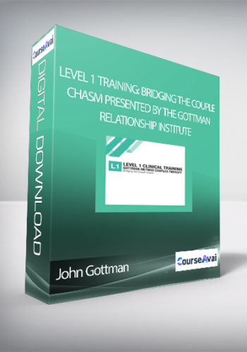 John Gottman – LEVEL 1 Training: Bridging The Couple Chasm Presented By The Gottman Relationship Institute