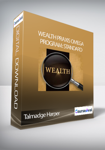 Talmadge Harper – Wealth Praxis Omega Program: Standard