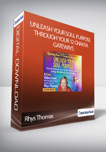 Rhys Thomas – Unleash Your Soul Purpose Through Your 12 Chakra Gateways