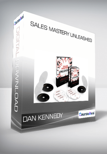 Dan Kennedy – Sales Mastery Unleashed